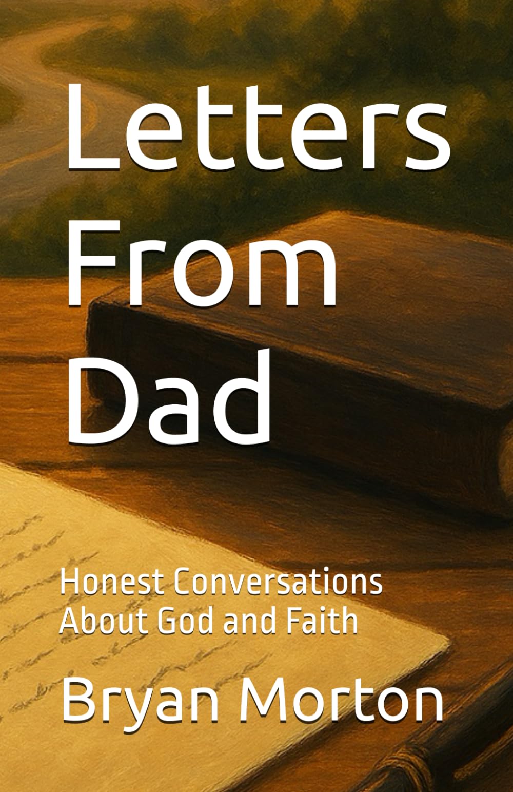 Letters From Dad: Honest Conversations About God and Faith