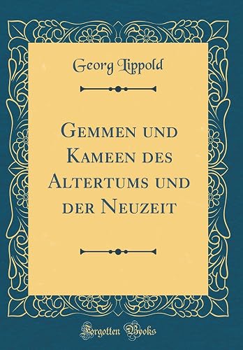 Gemmen Und Kameen Des Altertums Und Der Neuzeit (Classic Reprint)
