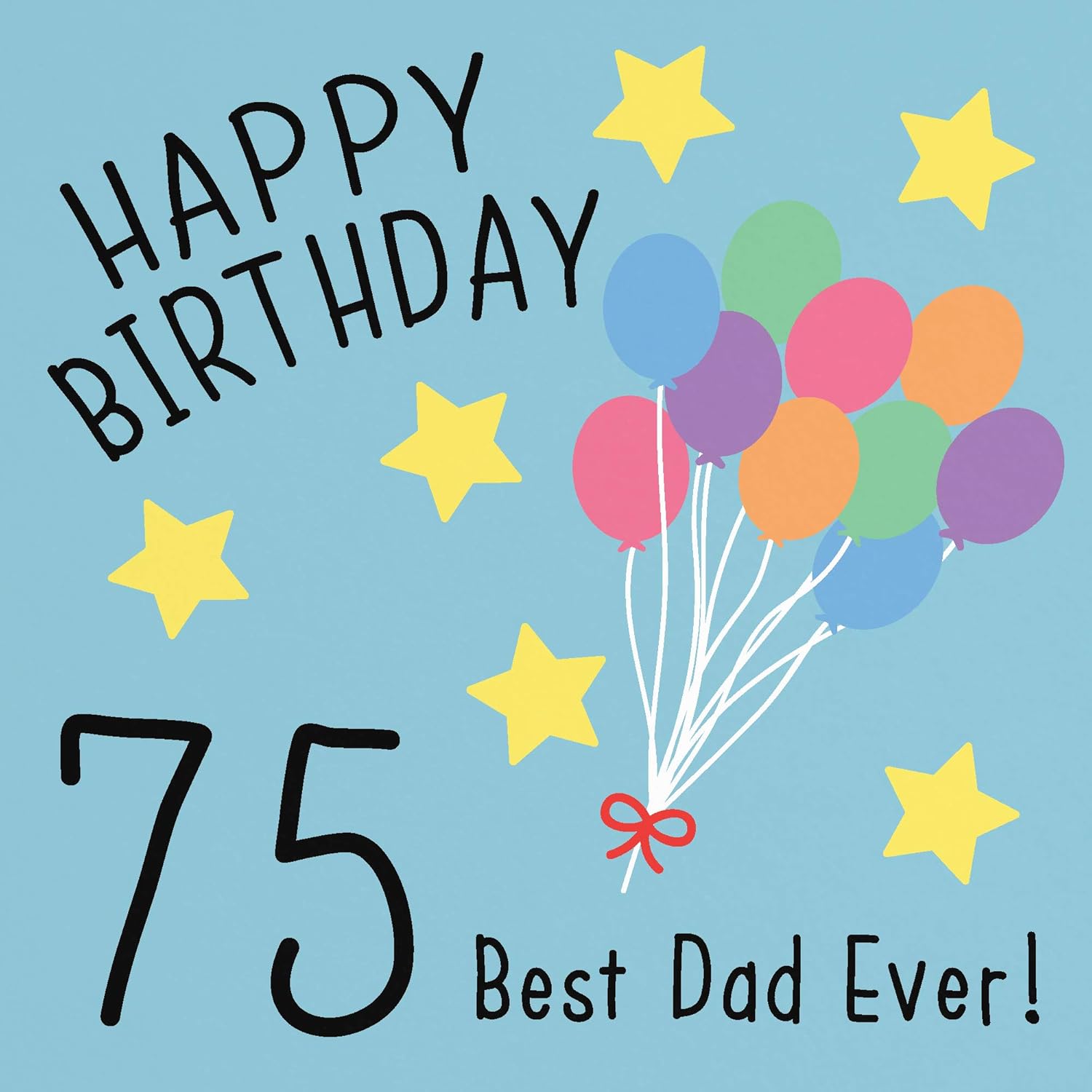 Happy 75th Birthday Dad Dad 75Th Birthday Card - Happy Birthday - 75 Best Dad Ever! - By Hunts  England - Original Collection : Amazon.co.uk: Stationery & Office Supplies