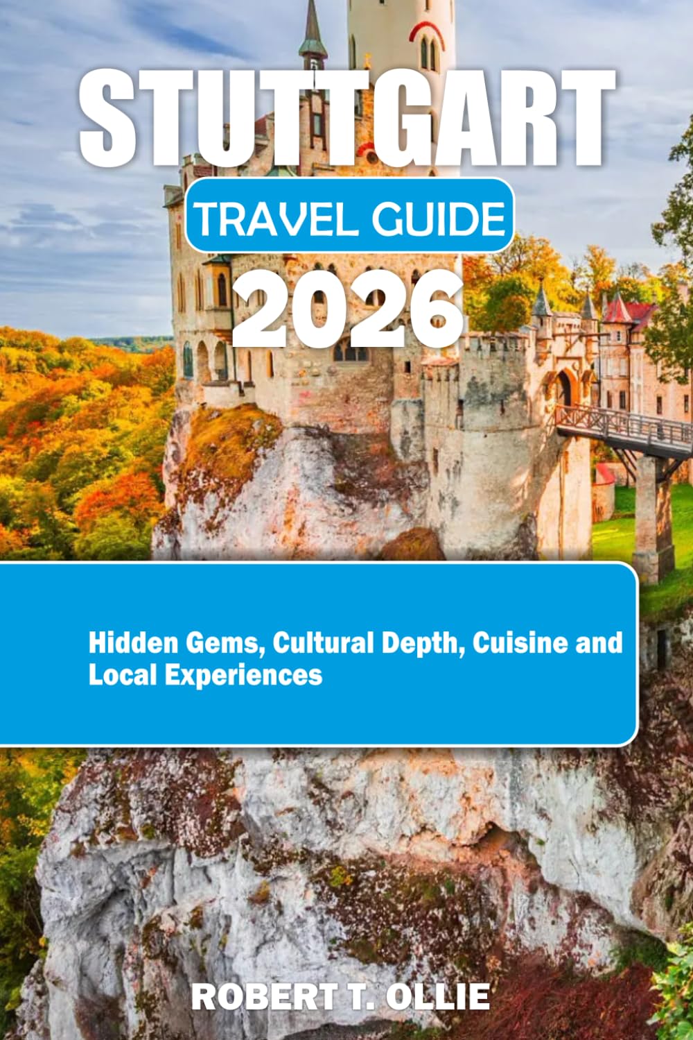 Stuttgart Travel Guide 2026: Hidden Gems, Cultural Depth, Cuisine and Local Experiences