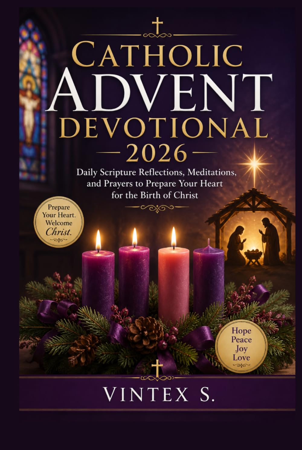 Catholic Advent Devotional 2026: Daily Scripture Reflections, Meditations, and Prayers to Prepare Your Heart for the Birth of Christ