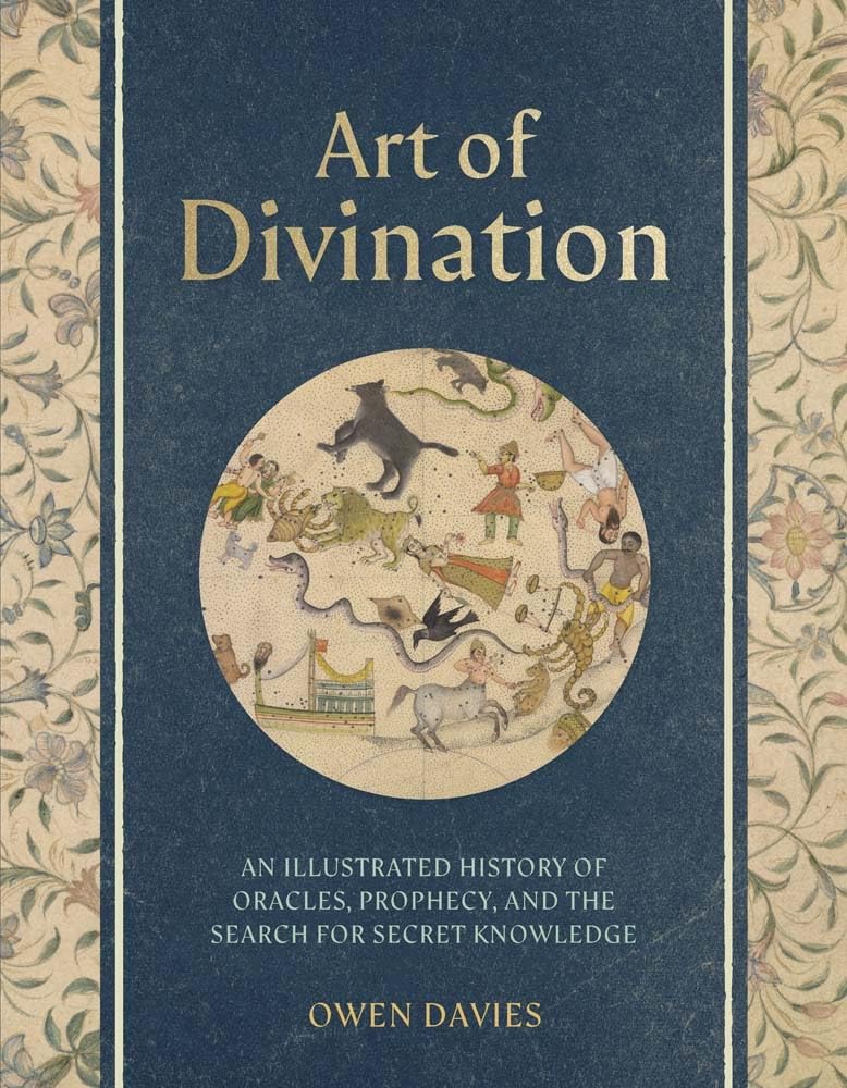Art of Divination: A Visual History of Oracles, Prophecy, and the Search for Secret Knowledge