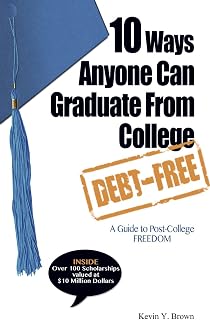 10 Ways Anyone Can Graduate From College DEBT-FREE A Guide to Post-College FREEDOM