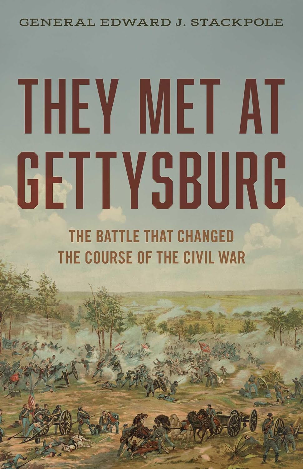 They Met at Gettysburg: The Battle That Changed the Course of the Civil War