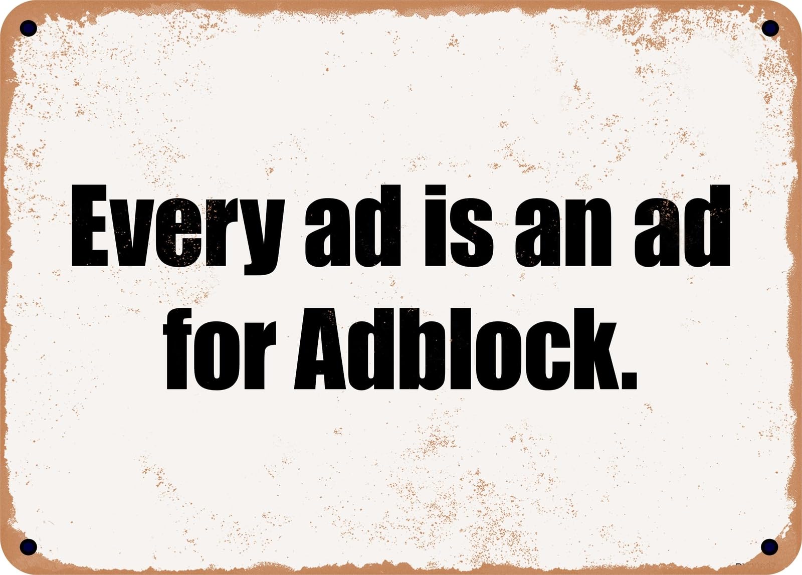Miaomansenstore Metal Sign - Every Ad Is An Ad For Adblock Home Decor
