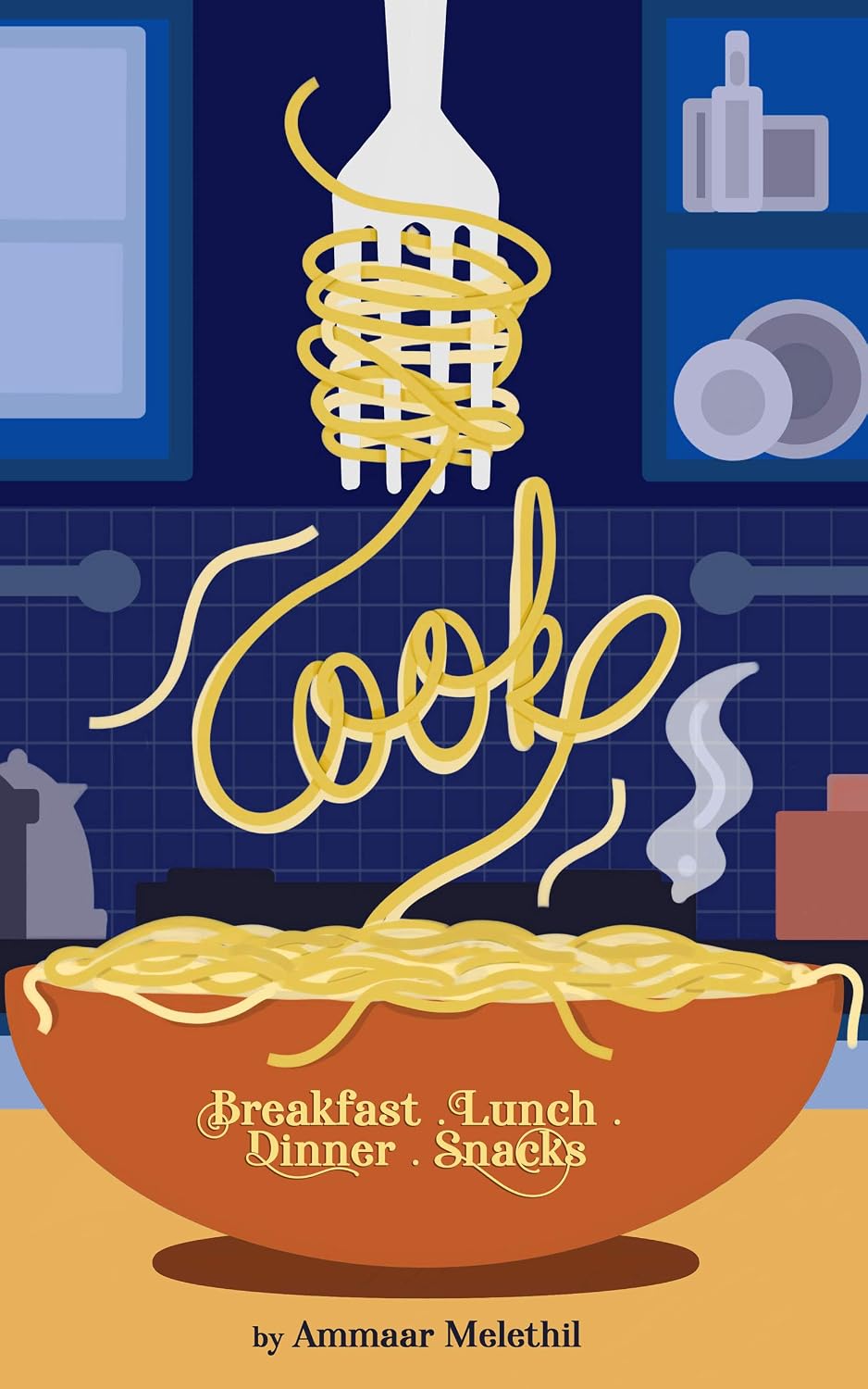 Amazon.com: COOK.: Breakfast + Lunch + Dinner + Snacks eBook : Melethil ...
