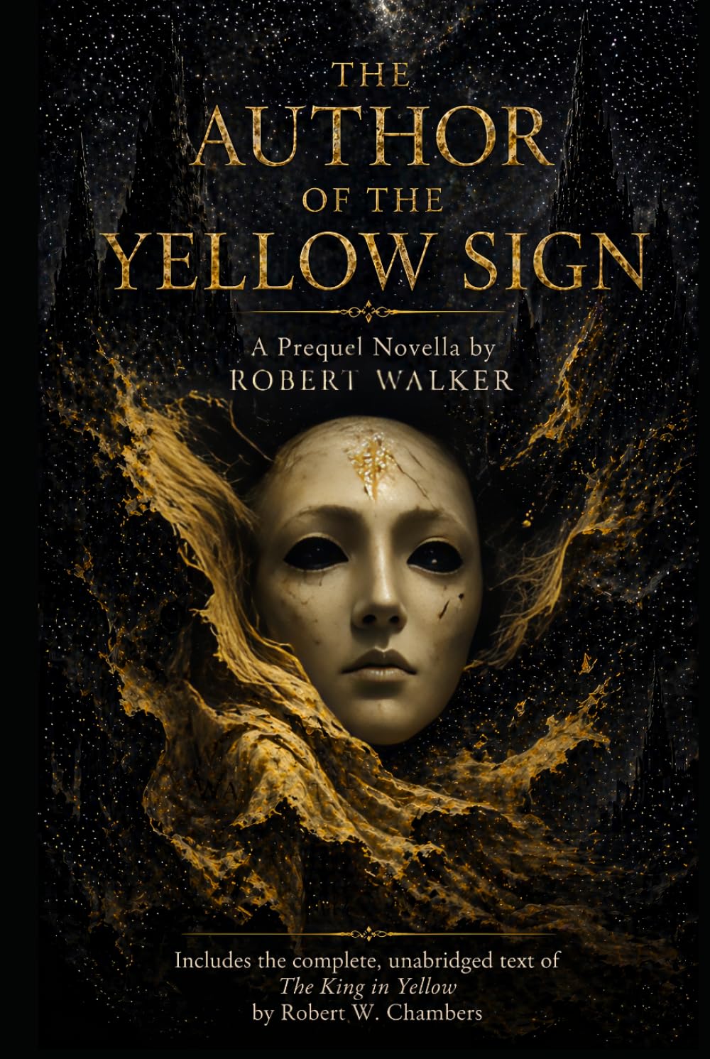 THE AUTHOR OF THE YELLOW SIGN: A Prequel Novella by Robert Walker (Annotated) Includes the complete, unabridged text of The King in Yellow by Robert W. Chambers