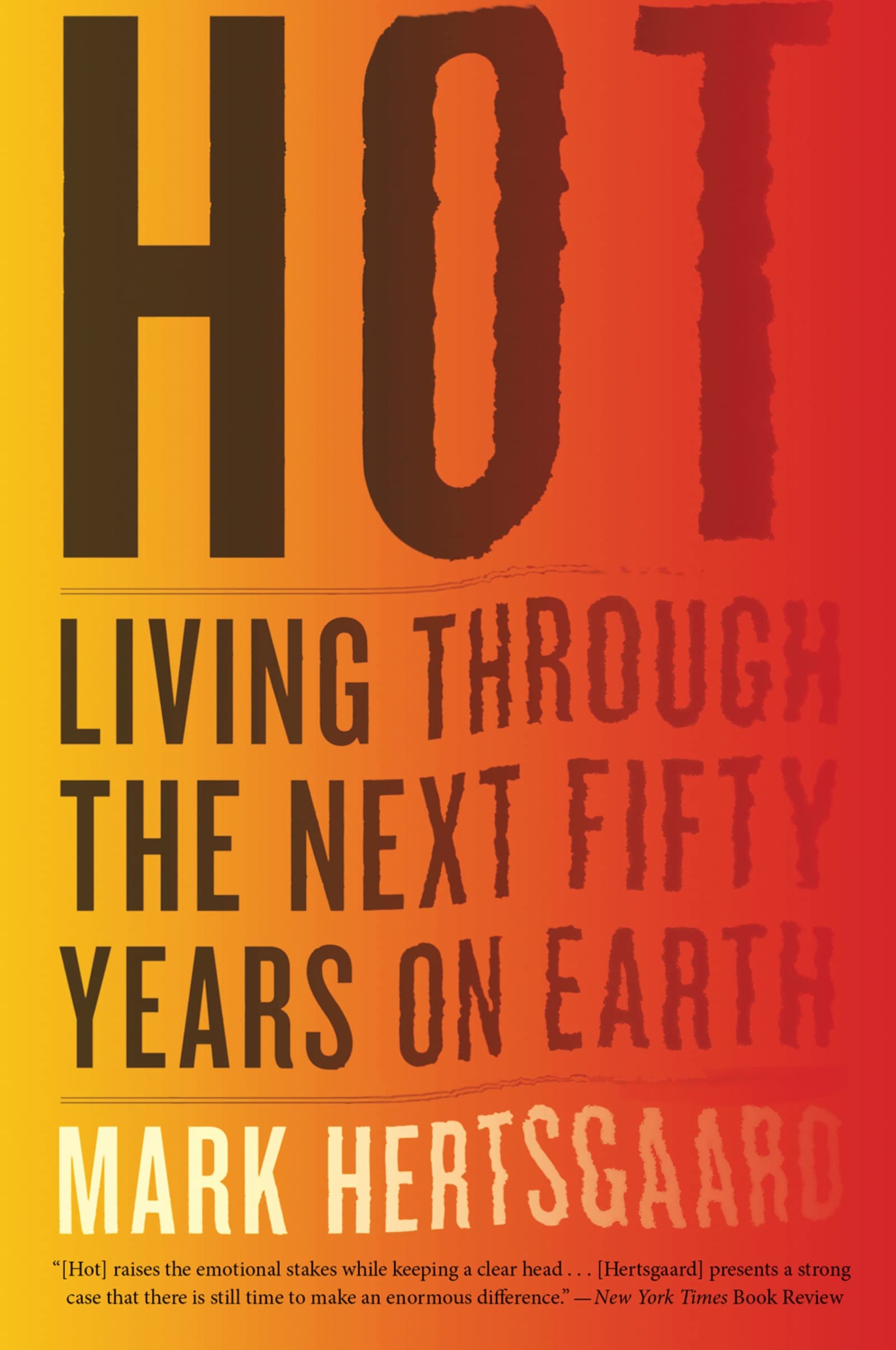 Hot: Living Through the Next Fifty Years on Earth
