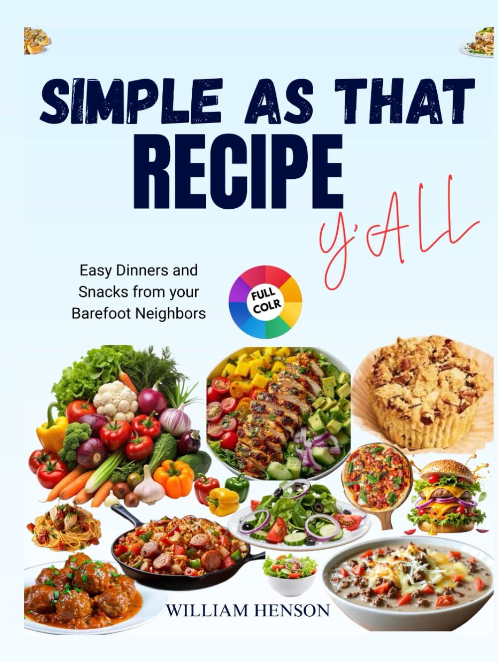 Simple As That Recipe Y’all: A 99 Quick-Fix Weeknight Dinners and Cozy Southern Recipes the Whole Family Loves: A Cookbook
