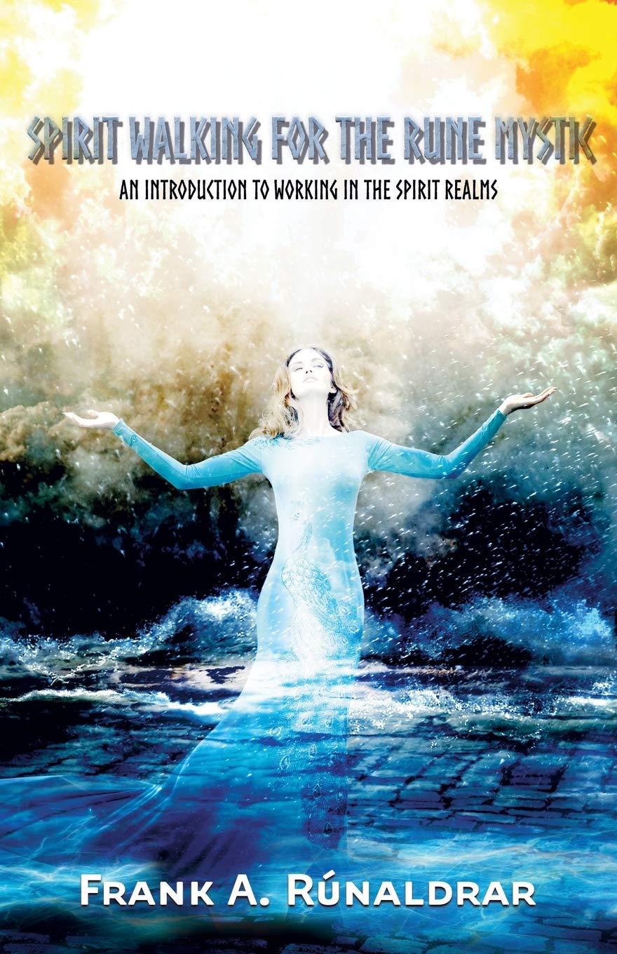 Spirit Walking for the Rune Mystic: An Introduction to Working in the Spirit Realms (Arts of Seidr)