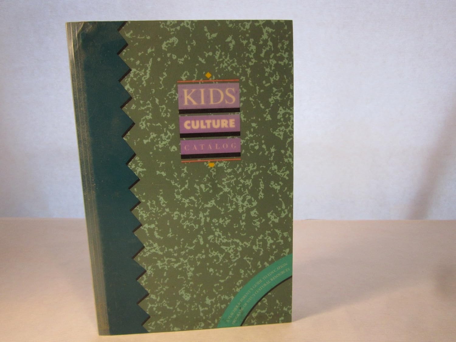 Kids Culture Catalog A Teacher and Parent's Guide to Education