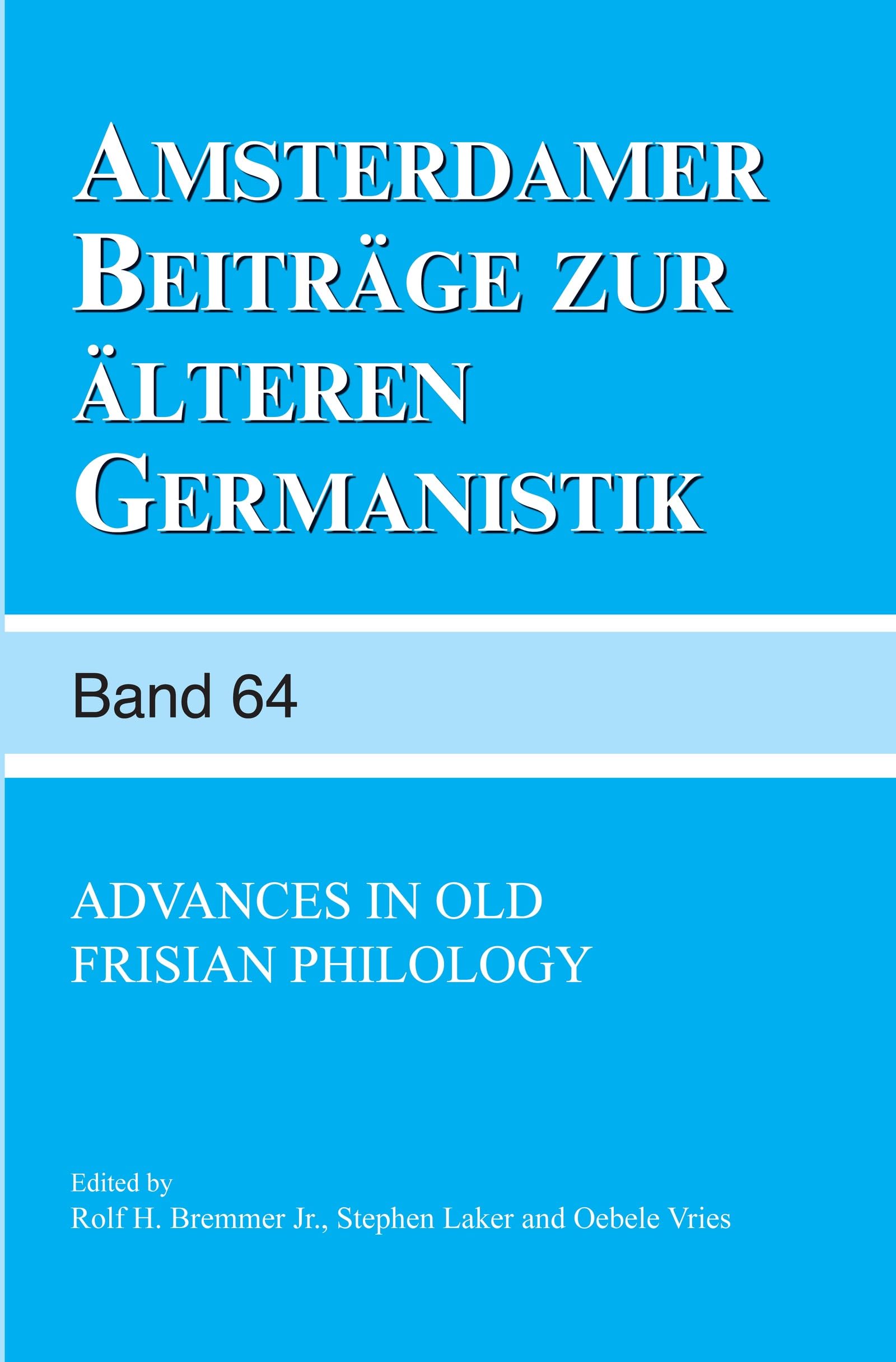 Advances in Old Frisian Philology: 64 (Amsterdamer Beiträge zur älteren Germanistik, 64)