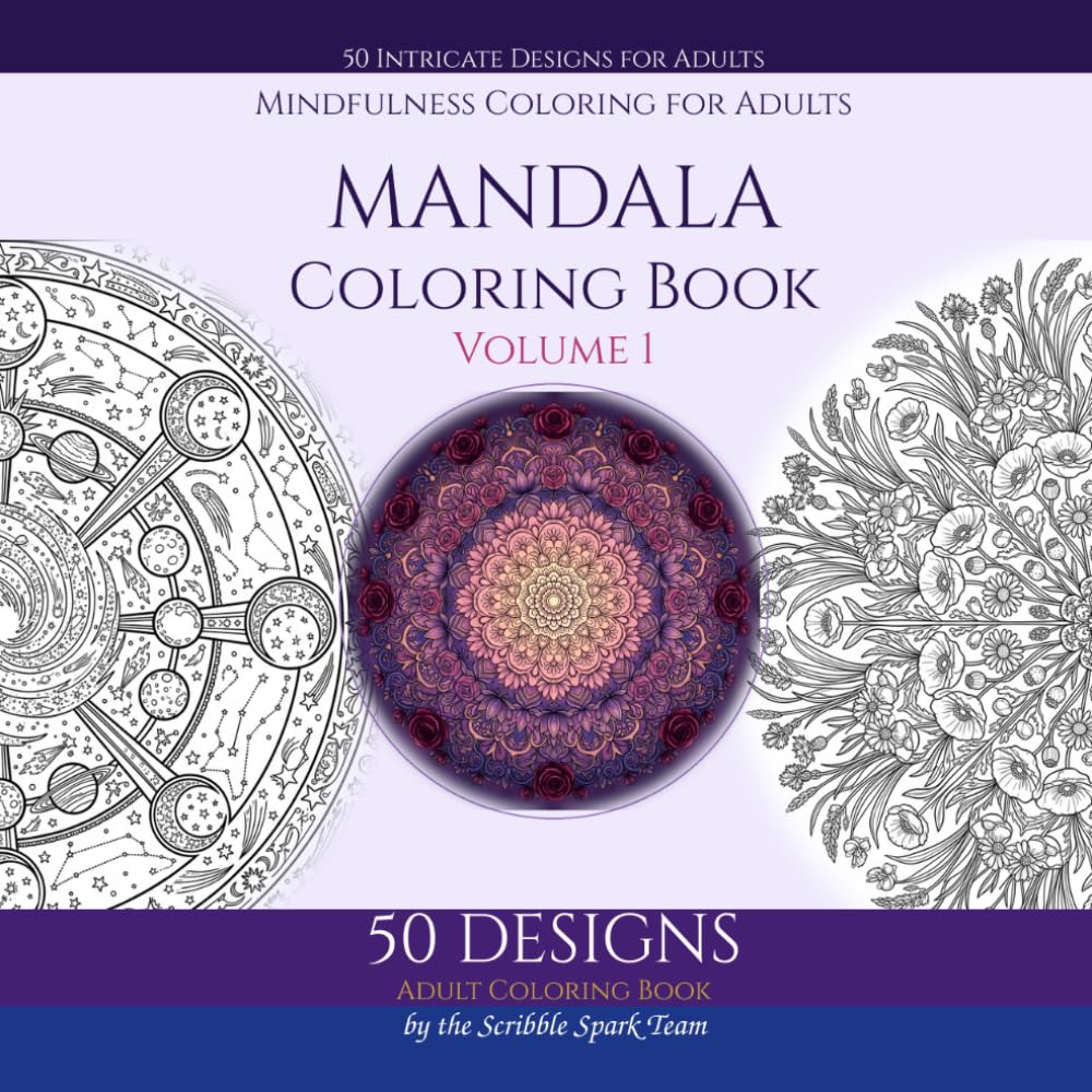Mandala Coloring Book - Volume 1: 50 Intricate Designs for Adults: By the Scribble Spark Team