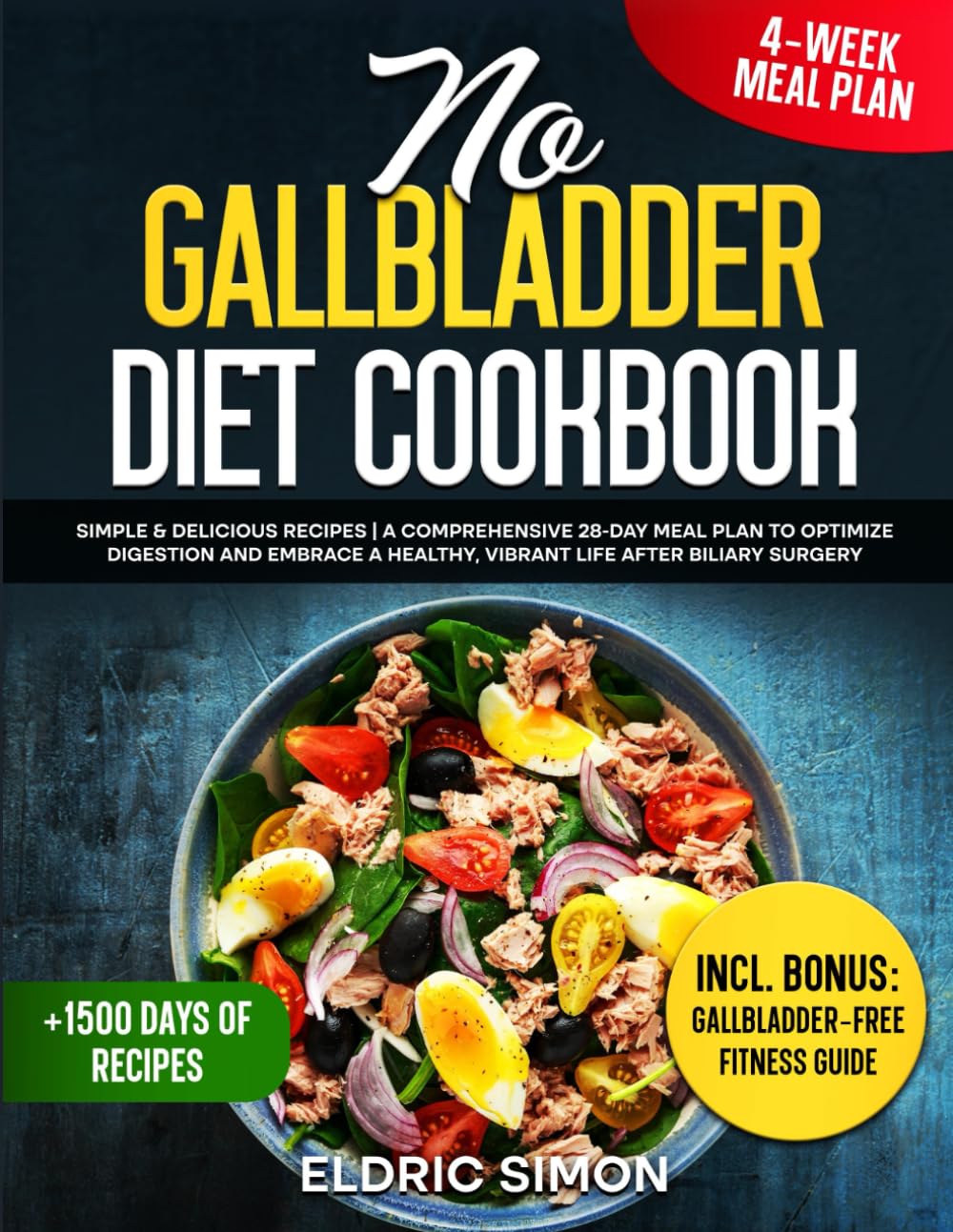 No gallbladder diet cookbook: Simple & Delicious Recipes | A Comprehensive 28-Day Meal Plan to Optimize Digestion and Embrace a Healthy, Vibrant Life After Biliary Surgery