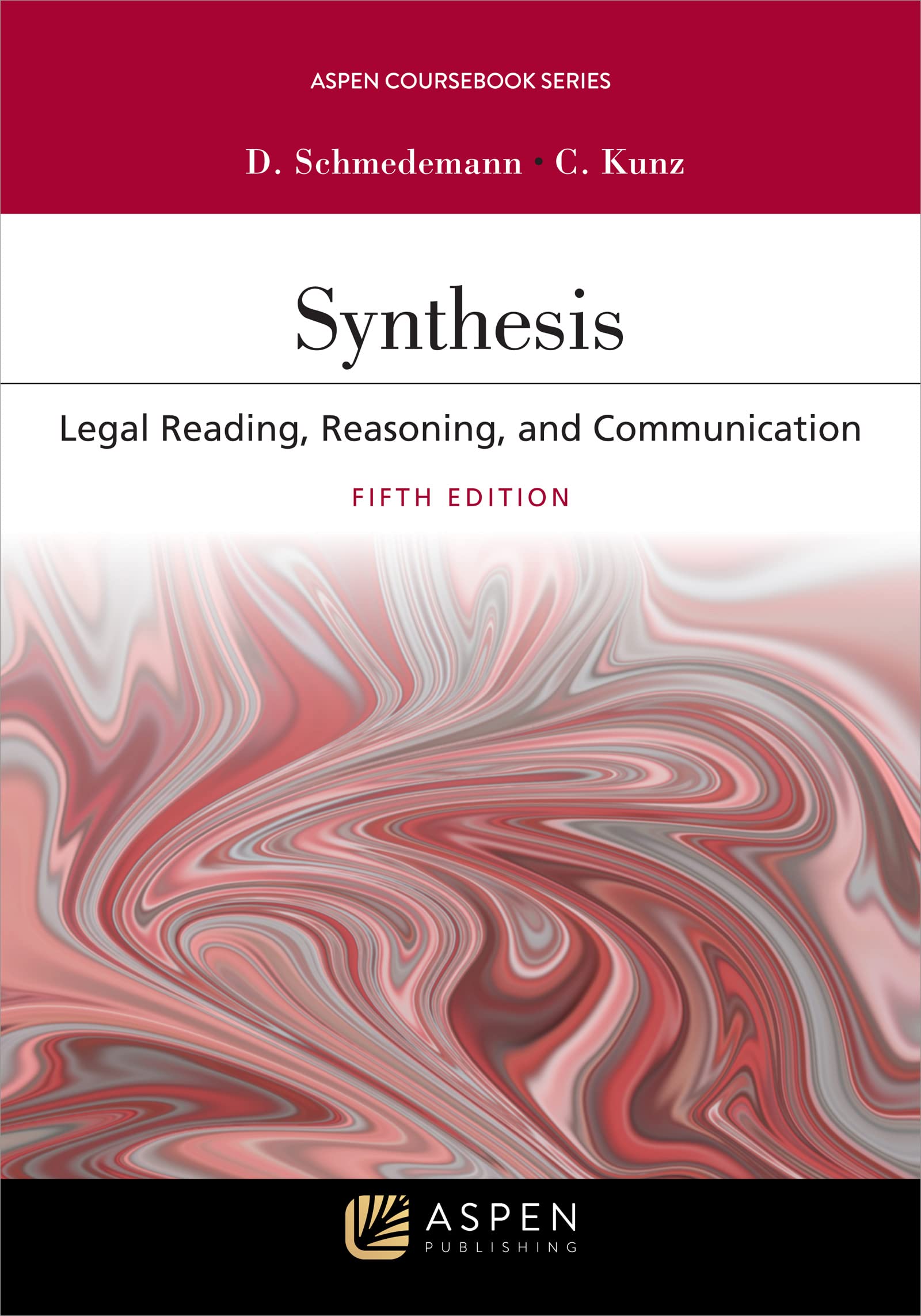 Synthesis: Legal Reading, Reasoning, and Communication (Aspen Casebook Series)