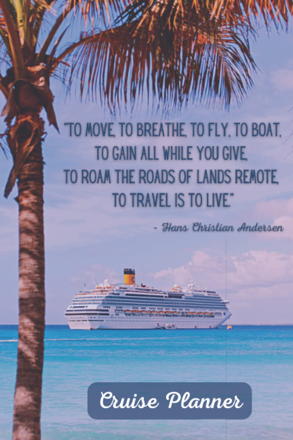 Cruise Planner: Cruise Ship Trip Log and Daily Journal