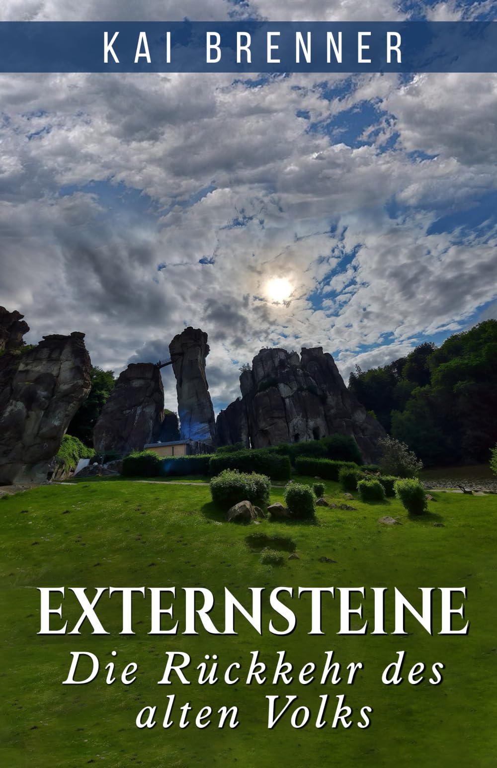 Externsteine - Die Rückkehr des alten Volks: Eine morphische Reise zu den Externsteinen – mit 30 Fotografien und Feldlesungen zur Erinnerung der alten Welt