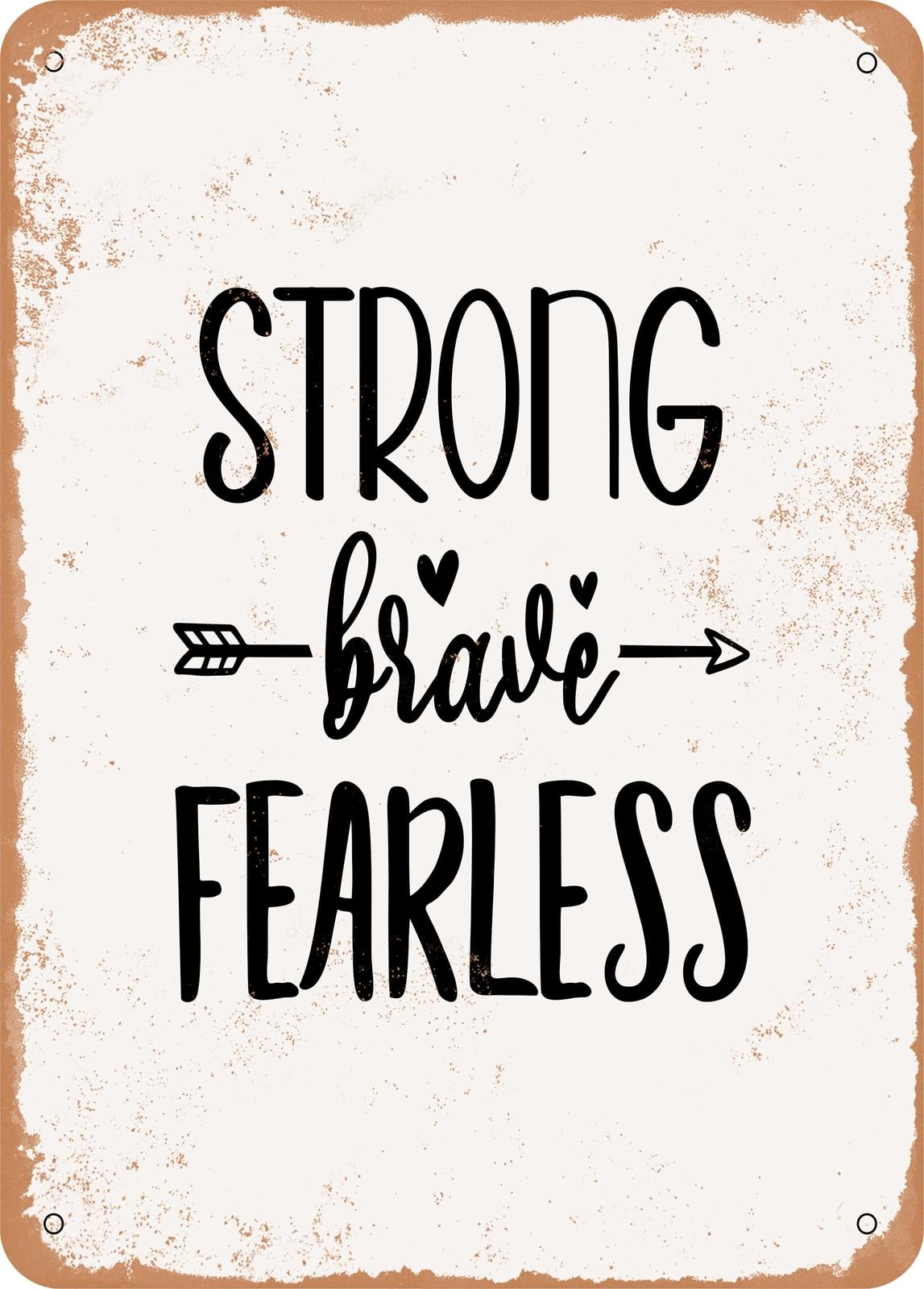 Metal Sign - Strong Brave Fearless - Vintage Look home decor
