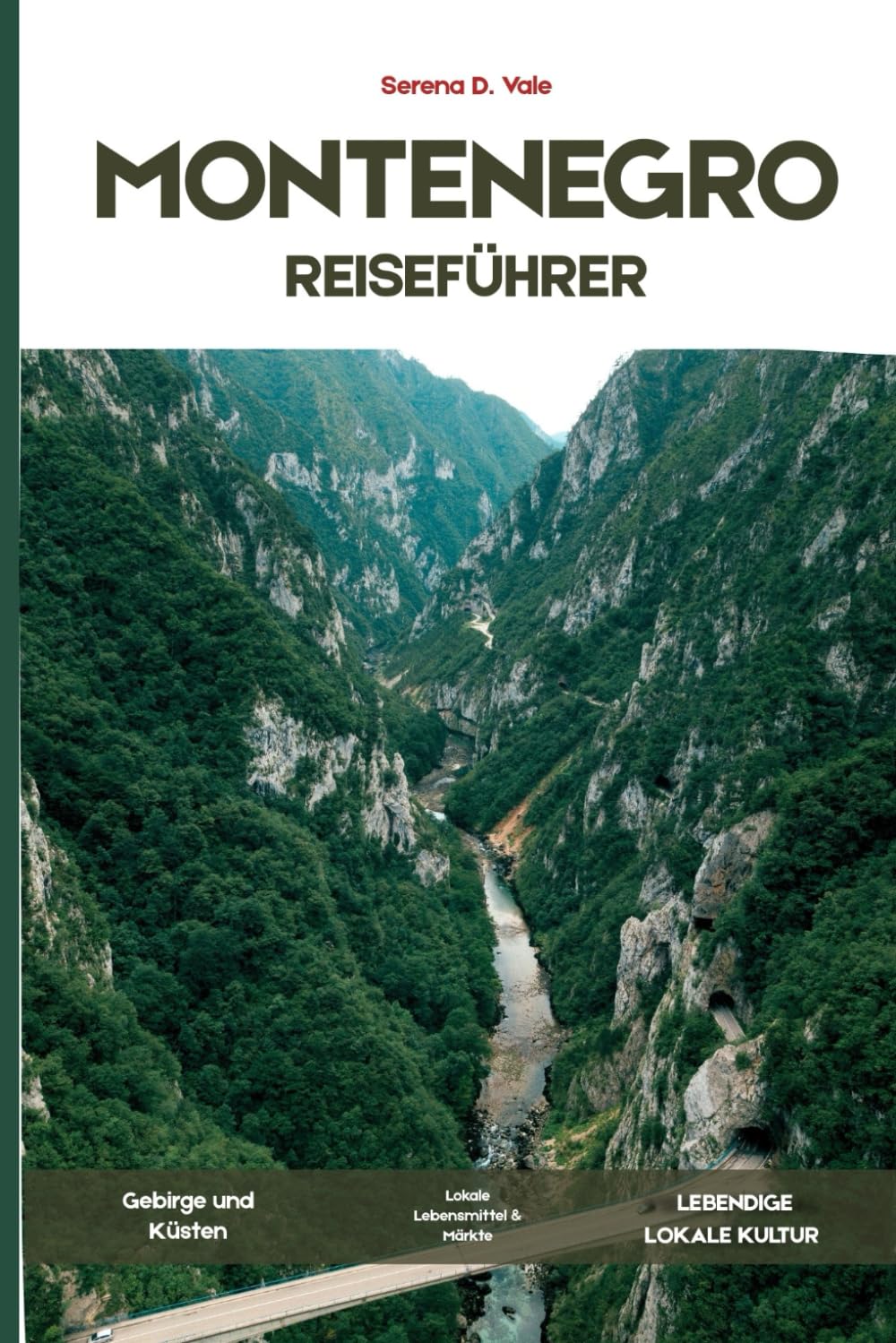 MONTENEGRO-REISEFÜHRER 2026: Eine besinnliche Reise durch die Bucht von Kotor, Küstenstädte, Berglandschaften, Nationalparks, kulinarische Traditionen und die Kunst des langsamen Reisens