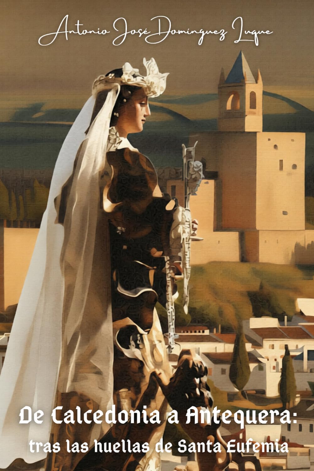 De Calcedonia a Antequera: tras las huellas de Santa Eufemia