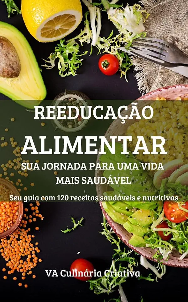 Reeducação Alimentar: Sua Jornada Para Uma Vida Mais Saudável