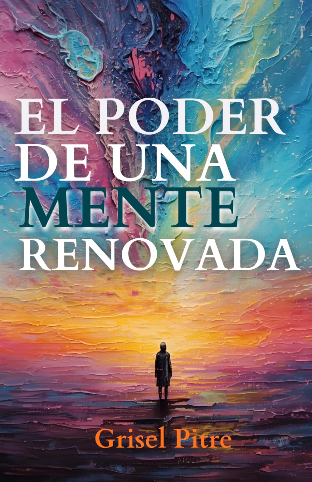El Poder de una Mente Renovada