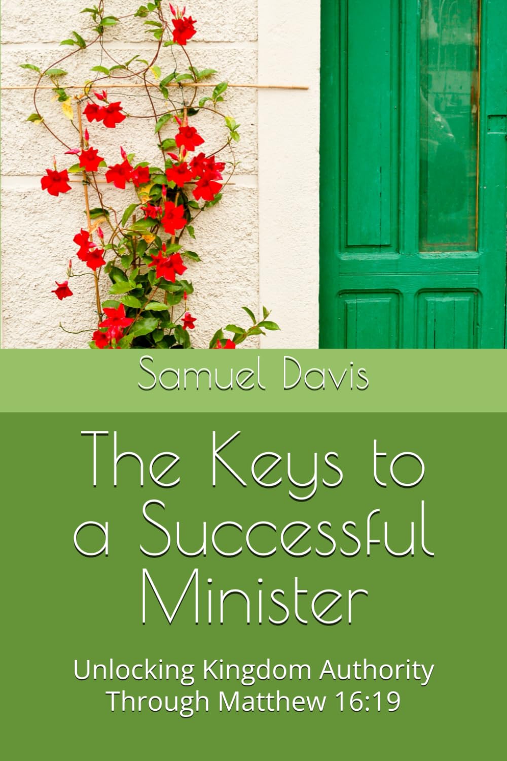 The Keys to a Successful Minister: Unlocking Kingdom Authority Through Matthew 16:19