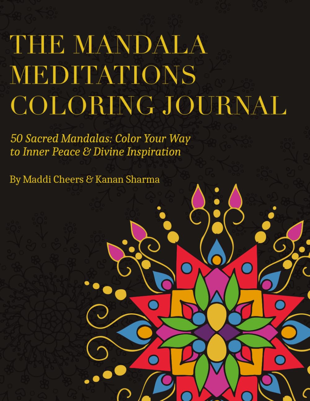 The Mandala Meditations Coloring Journal: 50 Sacred Mandalas: Color Your Way to Inner Peace and Divine Inspiration