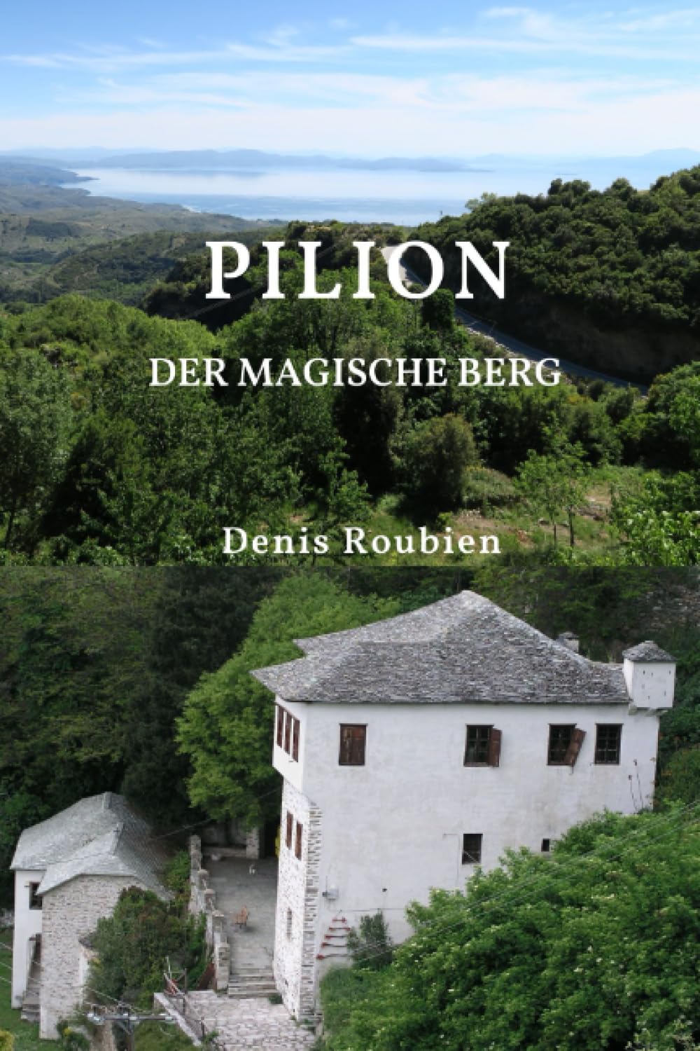 Pilion. Der magische Berg: 57 (Reisen in Kultur und Landschaft)
