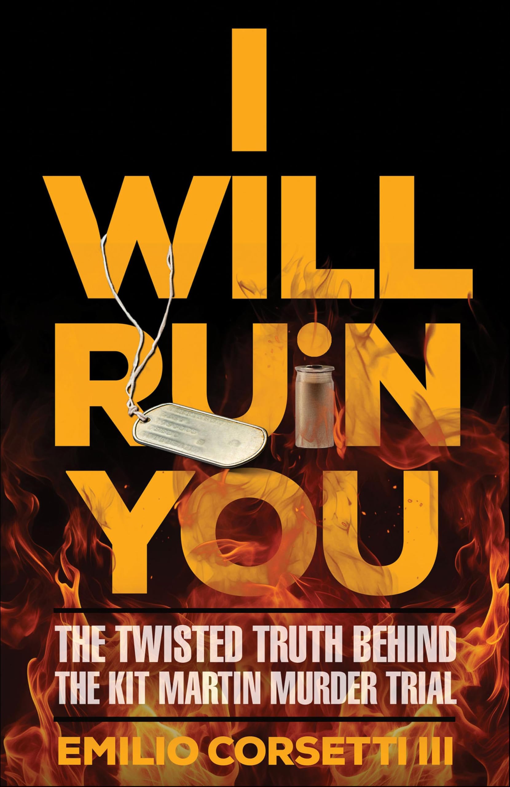I Will Ruin You: The Twisted Truth Behind The Kit Martin Murder Trial