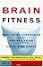 Brain Fitness: How to Achieve Super Mind-Power and Keep It As Long As You Live