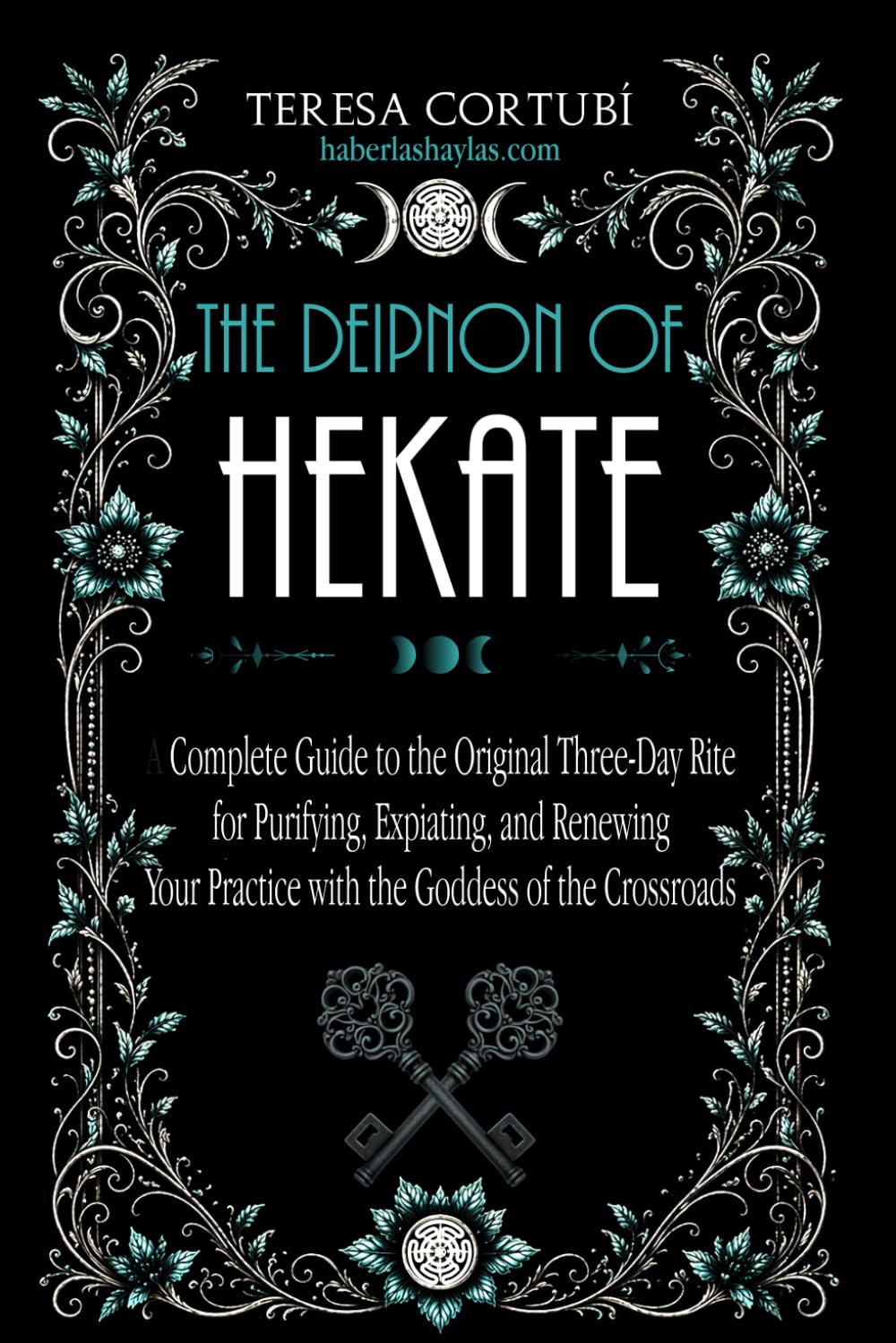 The Deipnon of Hekate: A Complete Guide to the Original Three-Day Rite for Purifying, Expiating, and Renewing Your Practice with the Goddess of the Crossroads: 5 (Hekate, Goddess of Witchcraft)