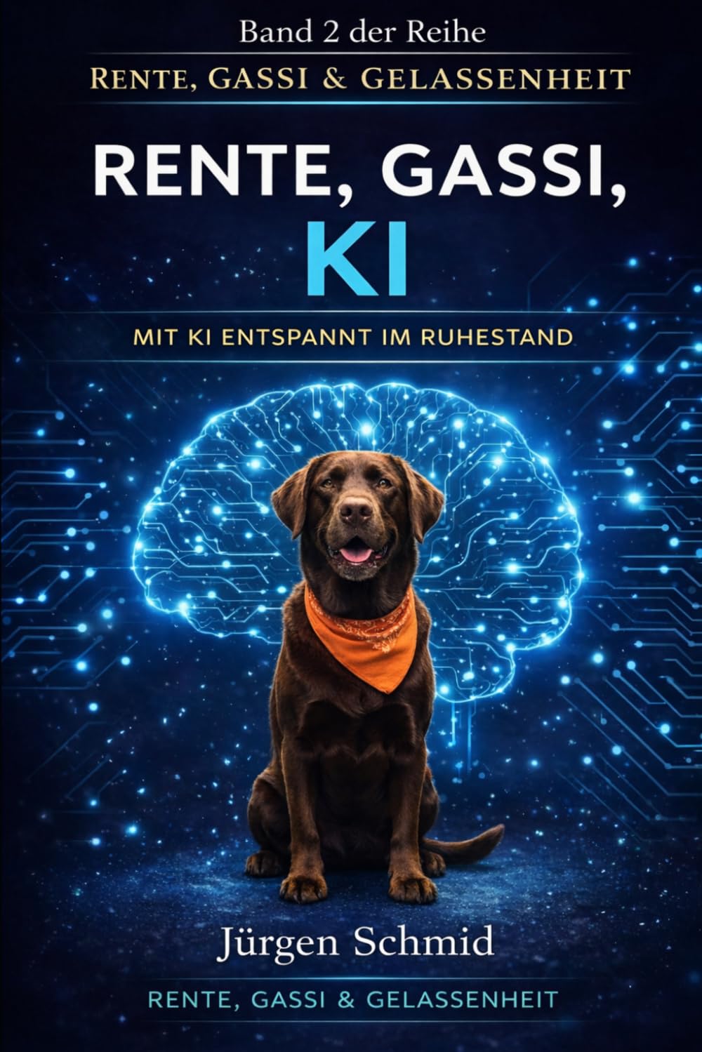 Rente, Gassi, KI: Mit KI entspannt im Ruhestand (Rente, Gassi & Gelassenheit)