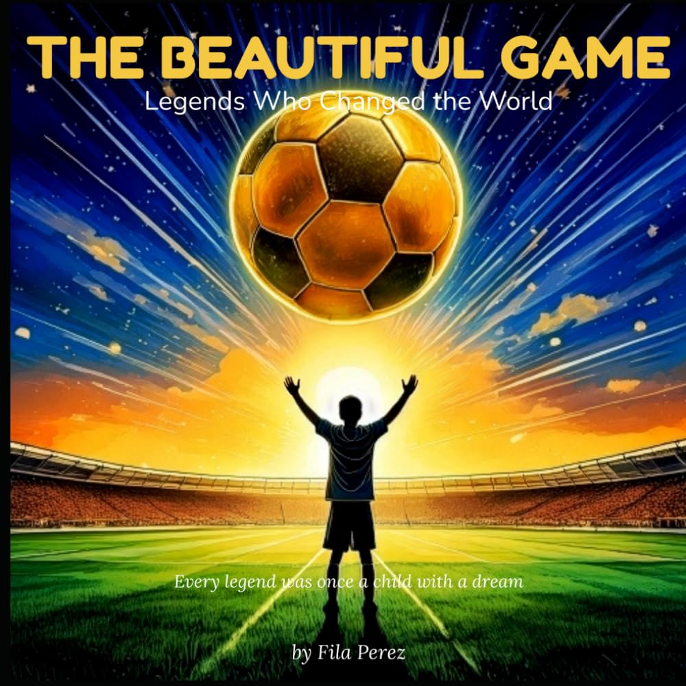 The Beautiful Game: Legends Who Changed the World