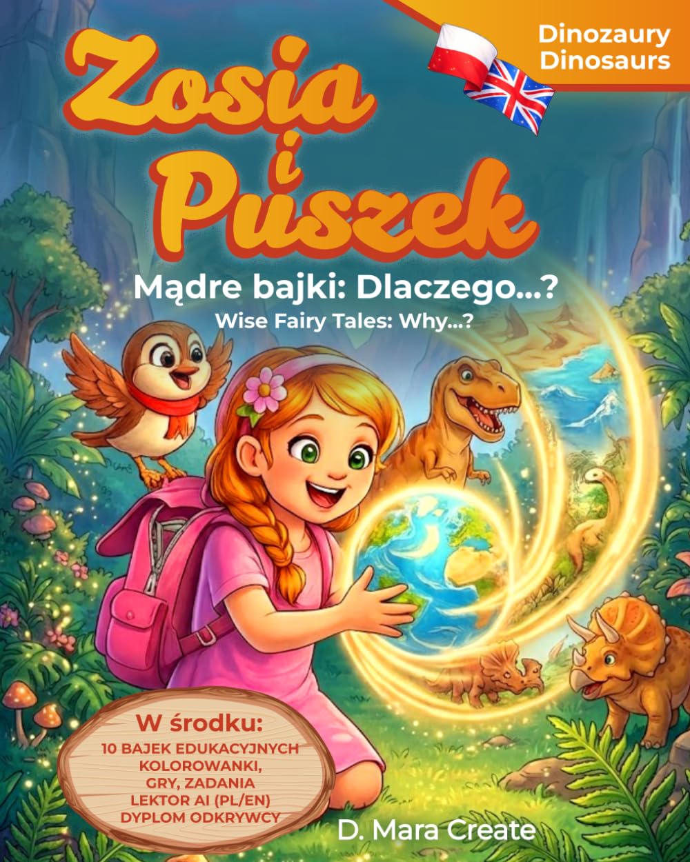 Zosia i Puszek: edukacyjne bajki dwujęzyczne "Dlaczego...?" Dinozaury / Zosia and Puszek: Bilingual Educational Fairy Tales "Why...?" Dinosaurs: ... Puszek and The Magical Globe of Knowledge)