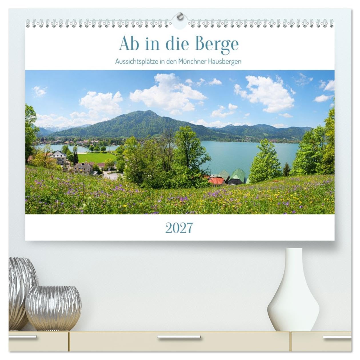 CALVENDO - Ab in die Berge - Aussichtsplätze in den Münchner Hausbergen (hochwertiger Premium Wandkalender 2027 DIN A2 quer), Kunstdruck in Hochglanz: Ausflugsziele in den Münchner Hausbergen