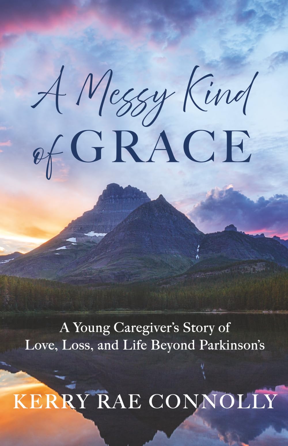 A Messy Kind of Grace: A Young Caregiver's Story of Love, Loss, and Life Beyond Parkinson's