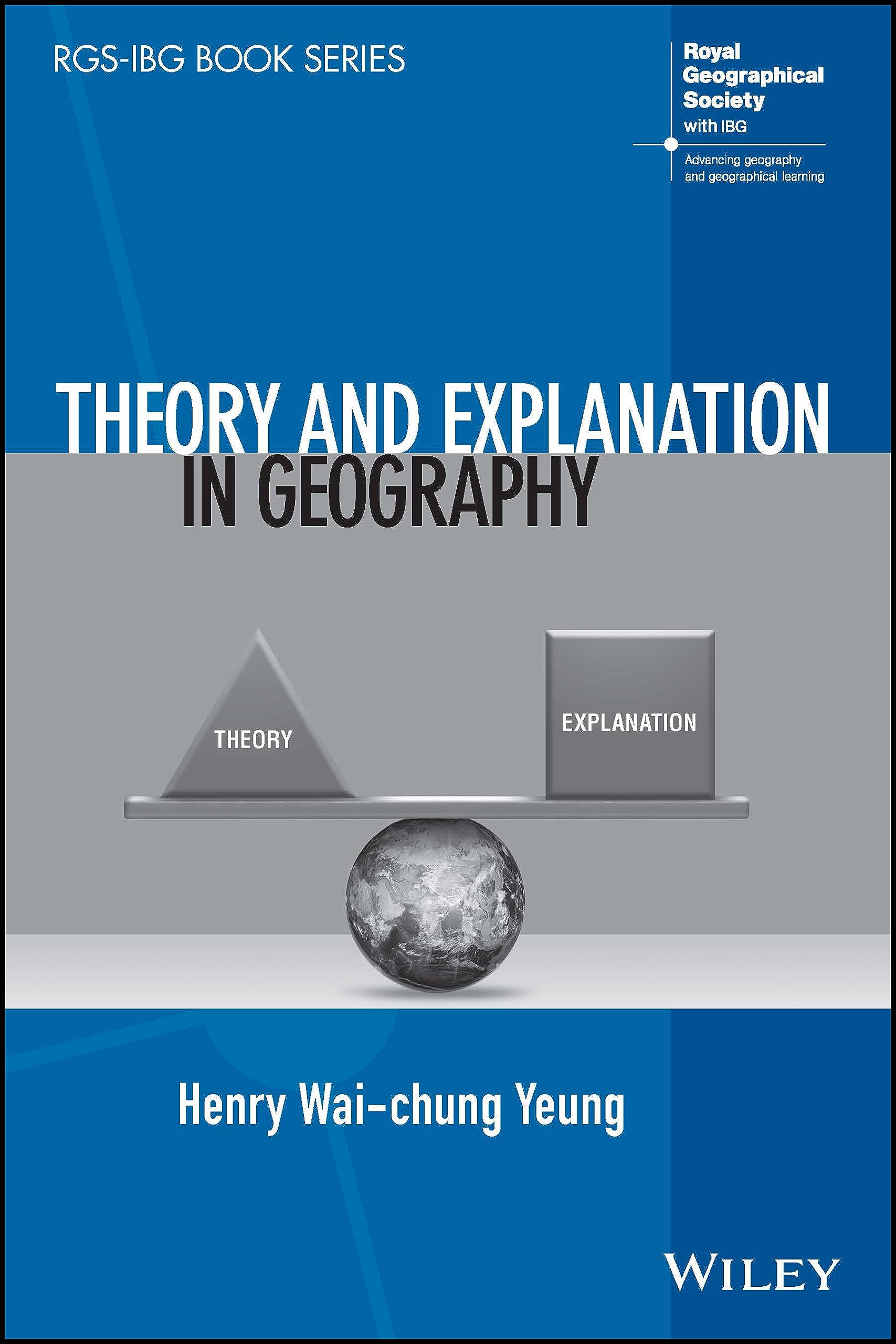 Theory and Explanation in Geography by Henry Wai-chung Yeung - 9781119845508