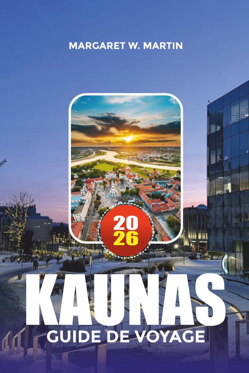 KAUNAS GUIDE DE VOYAGE 2026: Principales attractions, trésors cachés et activités dans la capitale culturelle de la Lituanie