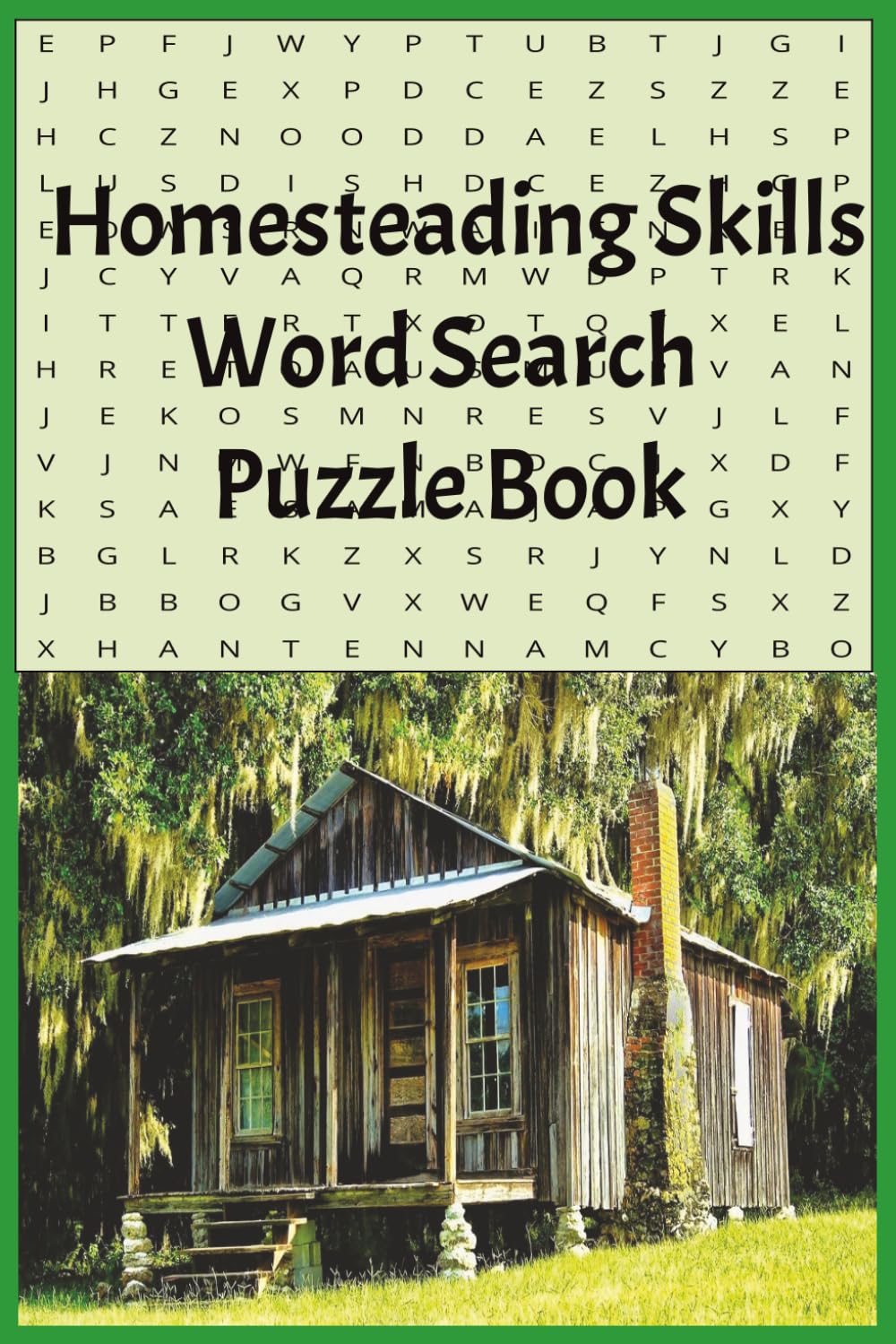 Homesteading Skills Word Search: A Word Search Puzzle Book for Homesteaders and Country Living Enthusiasts | Gardening, Canning, Beekeeping, ... and More | 122 Pages | 6x9in | 55+ Puzzles.
