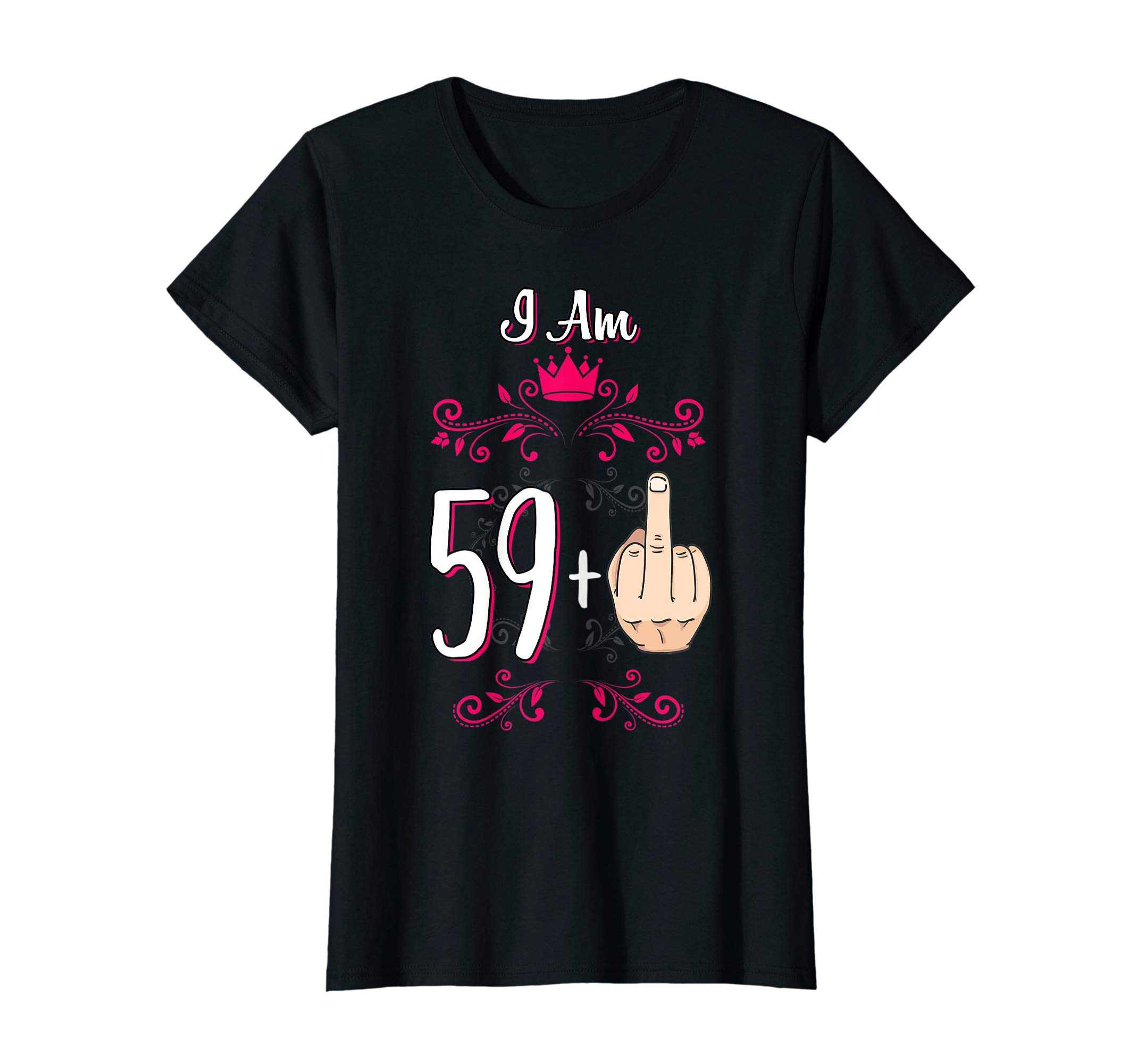PP Funny Birthday OutfitsI Am 59 Plus Middle Finger 60th Birthday 60 Years Old Queen T-ShirtOEKO-TEX STANDARD 100