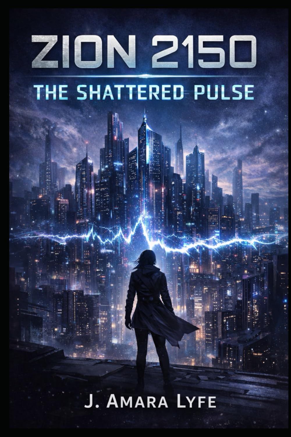 Zion 2150: The Shattered Pulse: A Sci-Fi Thriller of Conscious Cities and Human Responsibility (Zion 2150 Series)