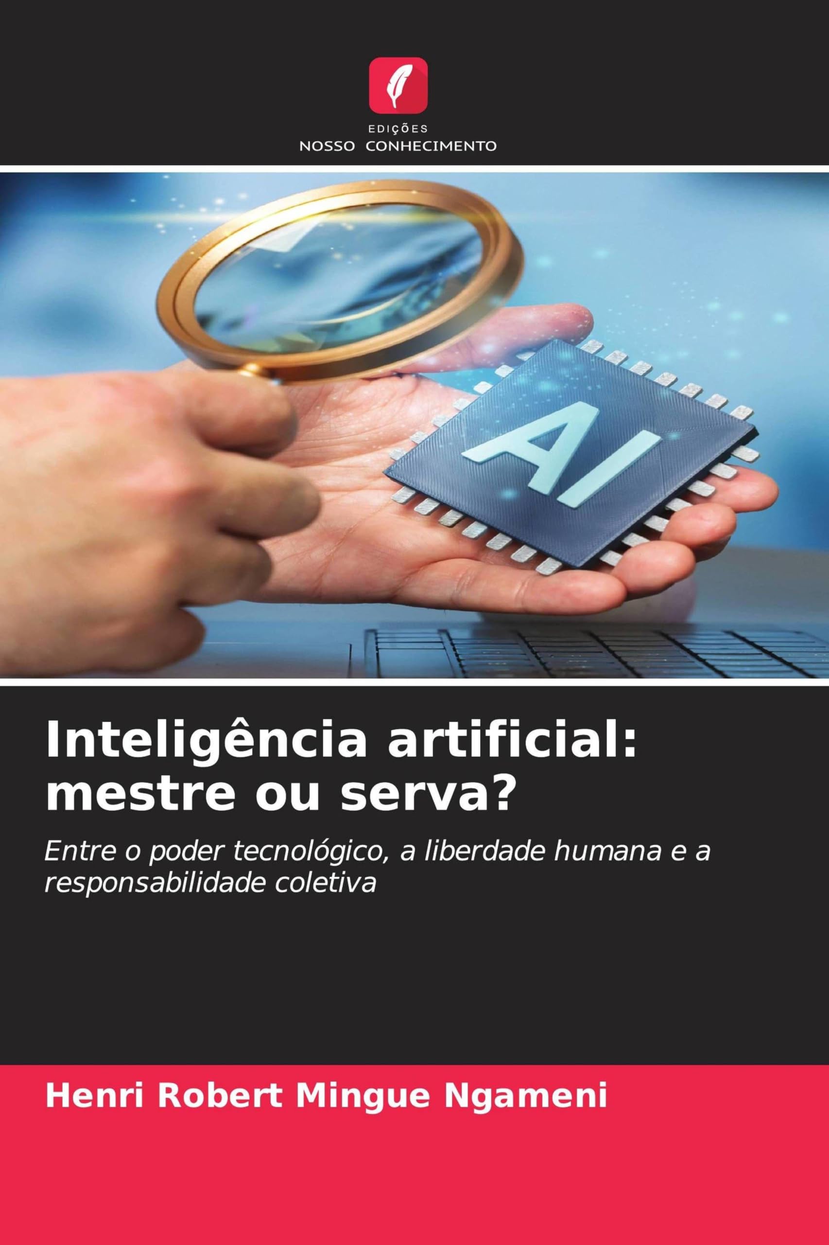 Inteligência artificial: mestre ou serva?: Entre o poder tecnológico, a liberdade humana e a responsabilidade coletiva
