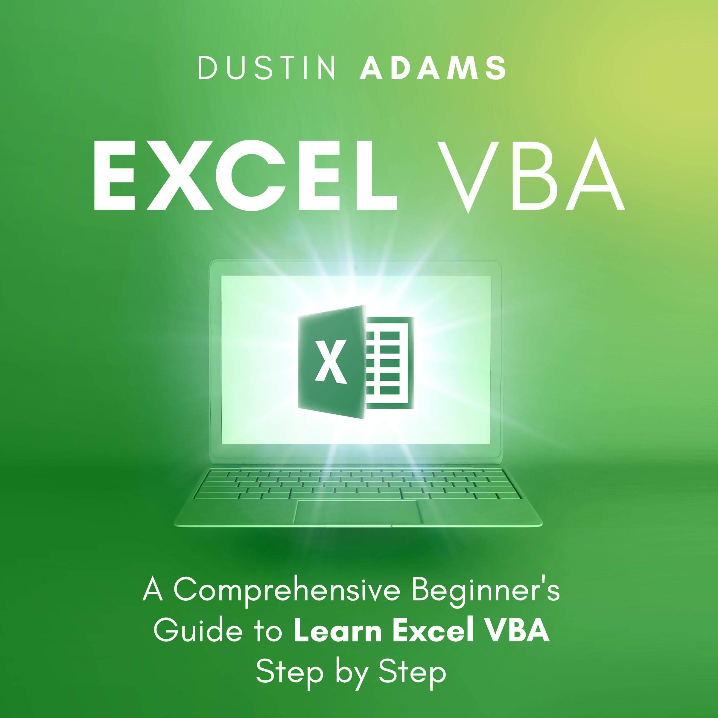 Excel VBA: A Comprehensive Beginner's Guide to Learn Excel VBA Step by Step