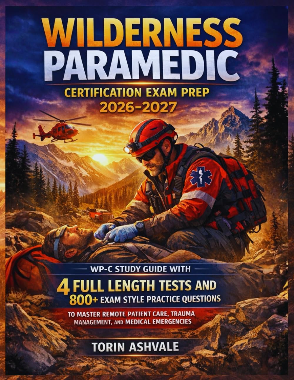 Wilderness Paramedic Certification Exam Prep 2026-2027