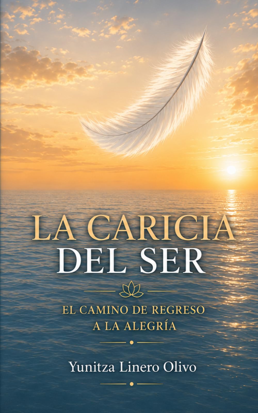 La Caricia del Ser: El Camino de regreso a la Alegría
