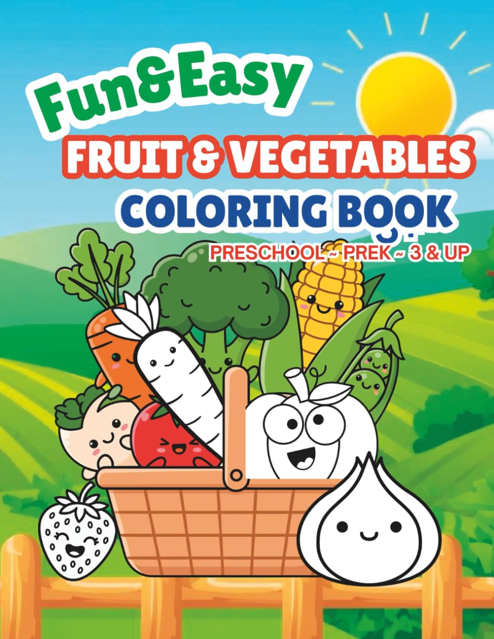 Fun & Easy Fruit & Vegetables Coloring Book: Preschool ~ PreK ~ 3 & Up (Fun & Easy Coloring Book ~ Preschool ~ PreK ~ 3 & Up)