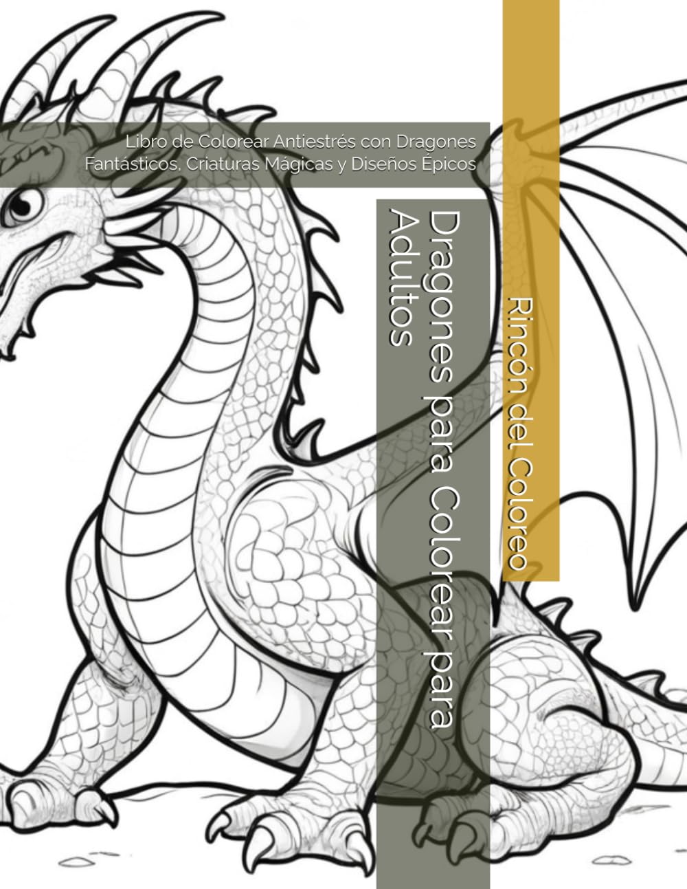 Dragones para Colorear para Adultos: Libro de Colorear Antiestrés con Dragones Fantásticos, Criaturas Mágicas y Diseños Épicos