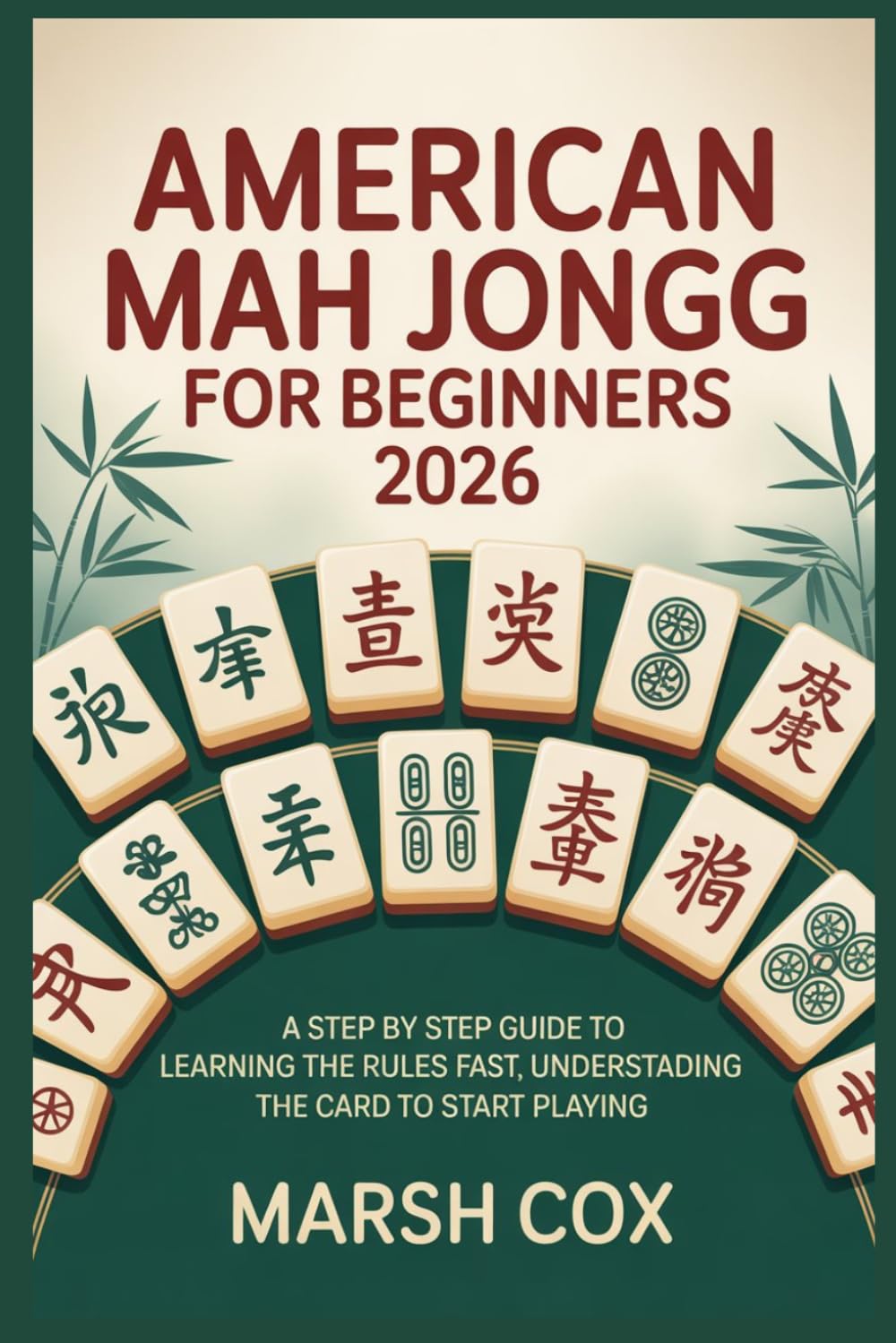 American Mah Jongg for Beginners 2026: A Step by Step Guide to Learning the Rules fast, Understanding the Card to Start Playing