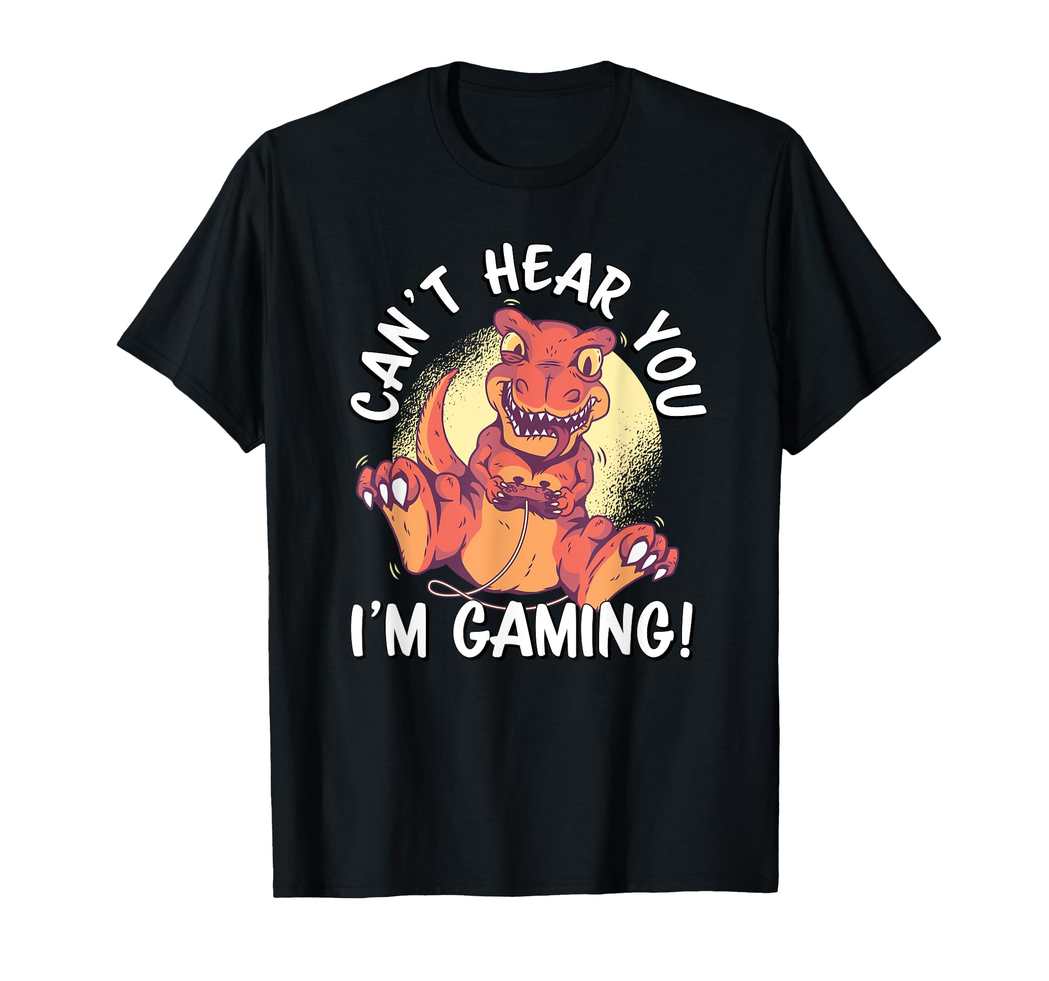 Can't Hear You I'm Gaming | T-Rex Dinosaur Funny Gamer Gift T-Shirt